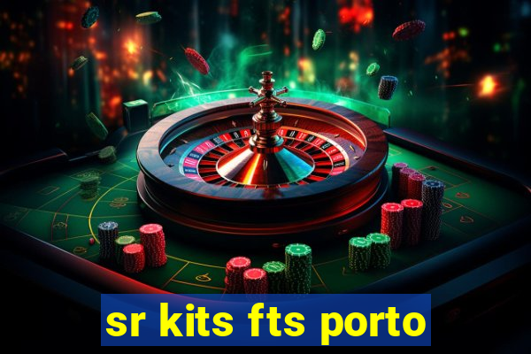 sr kits fts porto